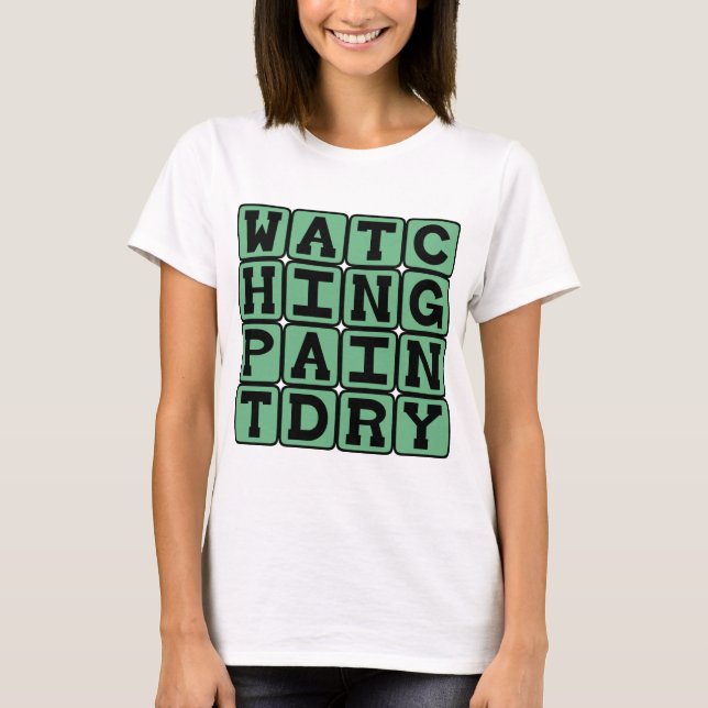 Camiseta Viendo Pintura Secar, Extremadamente Aburrido (Anverso)