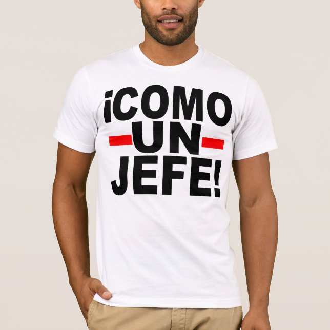CAMISETA VIENE LA O.N.U JEFE: ¡COMO BOSS! (Anverso)