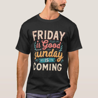 Camiseta Viernes Es Buena Causa Domingo Se Acerca Cristiano