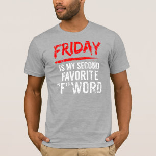 Camiseta Viernes si mi segunda palabra favorita F