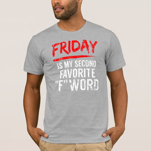 Camiseta Viernes si mi segunda palabra favorita F (Anverso)