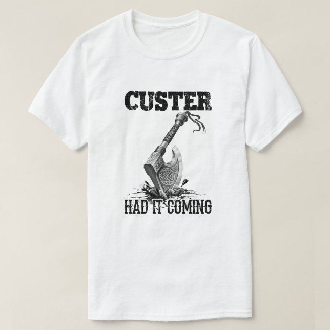 Camiseta Viking Ax Custer Se Lo Ha Venido (Diseño del anverso)
