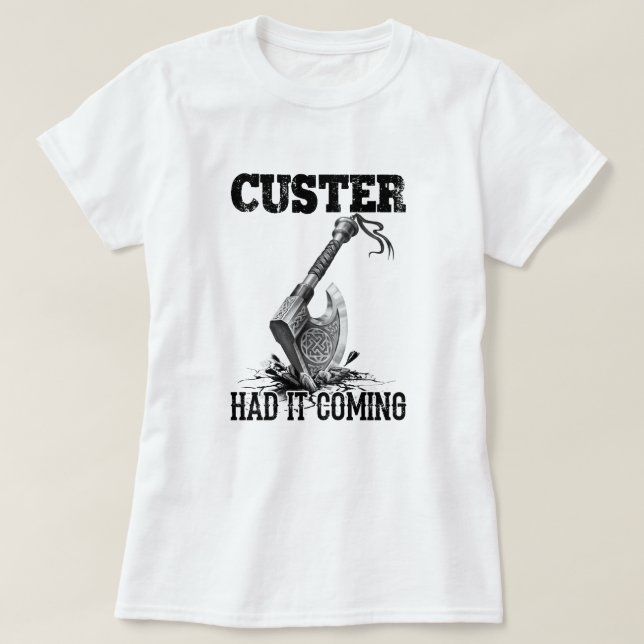 Camiseta Viking Ax Custer Se Lo Ha Venido (Diseño del anverso)