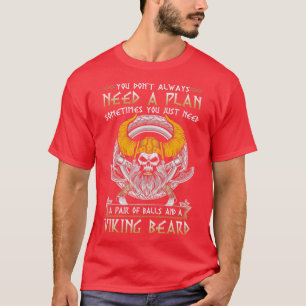 Camiseta Viking Beard No necesitas un plan a veces, ju