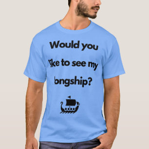 Camiseta VikingTe gustaría ver mi longship