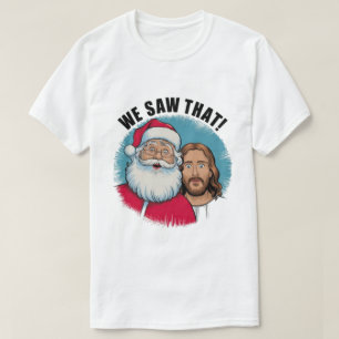 Camiseta ¡VIMOS ESO! Santa y Jesús Siempre Están Vigilando