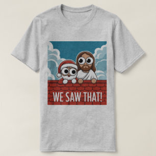 Camiseta ¡VIMOS ESO! Santa y Jesús Siempre Están Vigilando