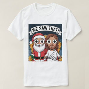 Camiseta ¡VIMOS ESO! Santa y Jesús Siempre Están Vigilando