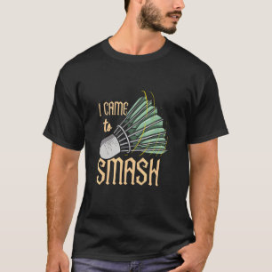 Camiseta Vine a aplastar el bádminton de volante