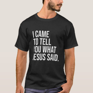 Camiseta Vine A Decirles Lo Que Jesús Dijo Cristo Cristiano