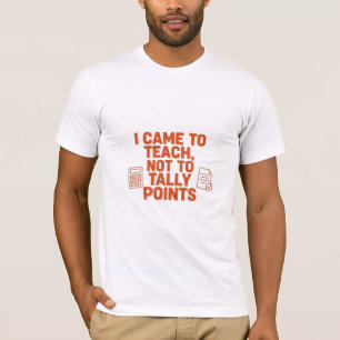 Camiseta Vine a Enseñar No a Contar Puntos Profesor Diverti