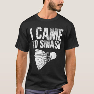 Camiseta Vine A Fragmentar - Bastminton Funny De Birdie