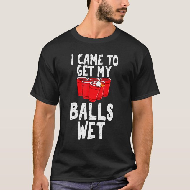 Camiseta Vine a Mojar Mis Bolas Sarcástico Beer Pong Uni (Anverso)