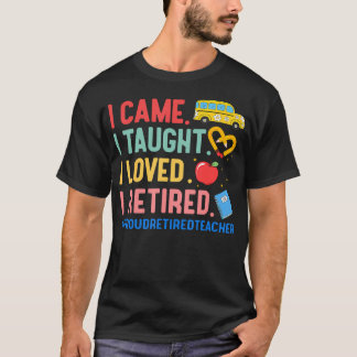 Camiseta Vine Enseñé Amé Me Jubilé Profesor Divertido