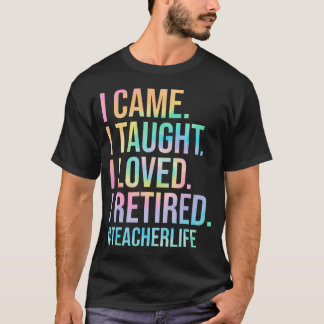 Camiseta Vine Enseñé Amé Me Jubilé Profesor Divertido