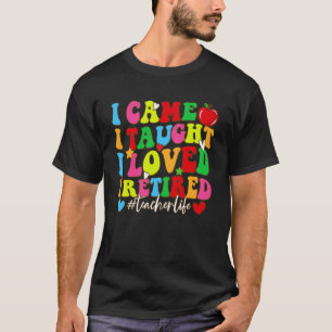 Camiseta Vine Enseñé Amé Me Retiré #vidademaestro
