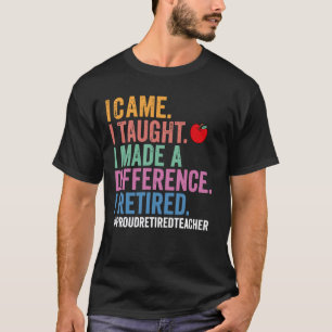 Camiseta Vine Enseñé Hice una Diferencia Divertido Jubilado