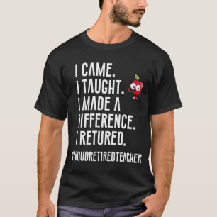 Camiseta Vine Enseñé Hice una Diferencia Orgulloso Jubilado