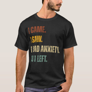 Camiseta Vine. Lo Vi. Tenía Ansiedad. Así que me fui - Grac