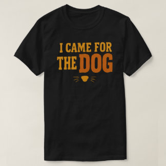 Camiseta Vine por el Perro Amante Divertido de Perros Padre