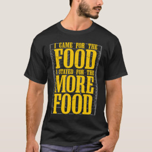 Camiseta Vine por la comida que se queda para más comida.