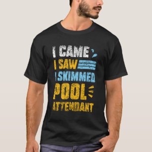 Camiseta Vine Vi A La Asistente De La Piscina Desnatada.
