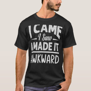 Camiseta Vine Vi Que Lo Hizo Un Sarcasmo Incómodo