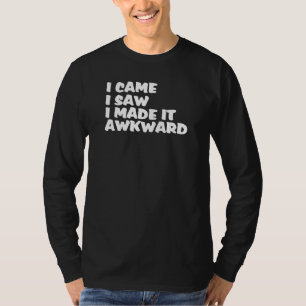 Camiseta Vine Vi Que Lo Hizo Una Mujer Incómoda