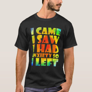 Camiseta Vine Vi Que Tenía Ansiedad Así Que Dejé El Tye Gra