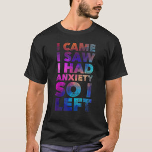Camiseta Vine Vi Que Tenía Ansiedad Así Que Dejé La Cita Hu