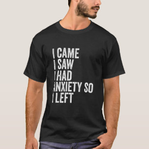 Camiseta Vine Vi Que Tenía Ansiedad Así Que Dejé Tee