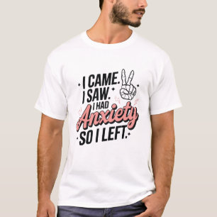 Camiseta Vine, vi, tenía ansiedad así que me fui