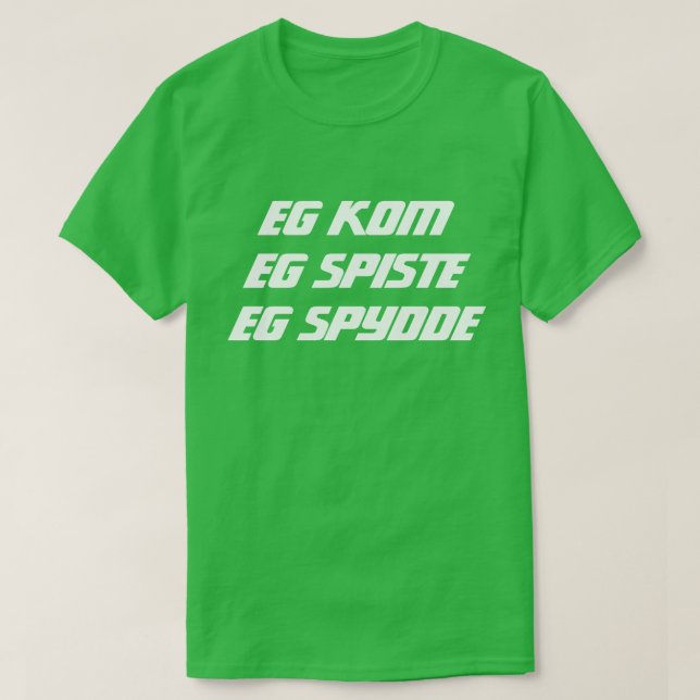 Camiseta Vine y comí que vomitaba en verde noruego (Diseño del anverso)
