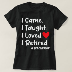 Camiseta Vine Y Enseñé Que Me Encantaba Que Estaba Retirada