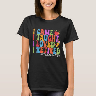 Camiseta Vine Y Enseñé Que Me Encantaba Que Me Retiré De Un