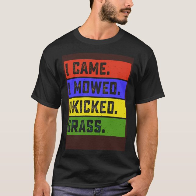 Camiseta Vine Y Me Maullé Y Pateé Grasa Jardín Mowing F (Anverso)