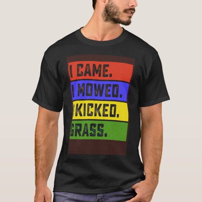 Camiseta Vine Y Me Maullé Y Pateé Grasa Jardín Mowing F (Anverso)