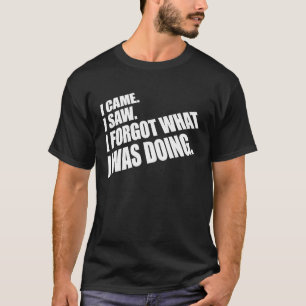 Camiseta Vine Y Vi Lo Que Estaba Haciendo.