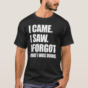 Camiseta Vine Y Vi Que Olvidé El Olvido Sarcástico
