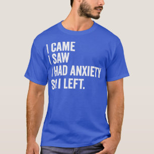 Camiseta Vine Y Vi Que Tenía Ansiedad Así Que Me Dejé Diver