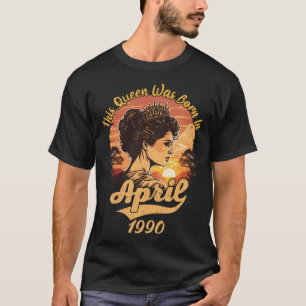 Camiseta Viñeta 33 Años, Esta Reina Nació En Abril