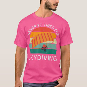 Camiseta Viñeta Nunca Cansada Para El Skydiving Retro Skydi
