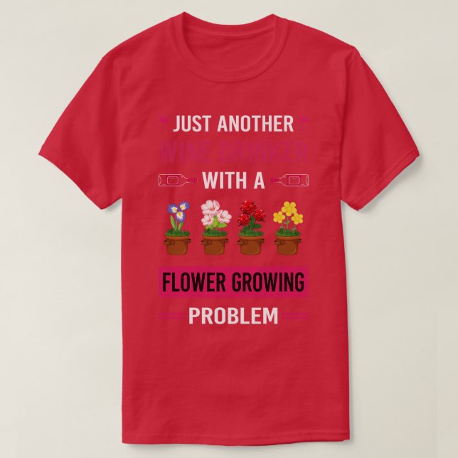 Camiseta Vino Beber Flor Crecimiento Flores Jardinería (Diseño del anverso)
