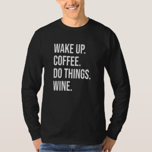 Camiseta Vino de café - Despierta café Haz cosas con vino