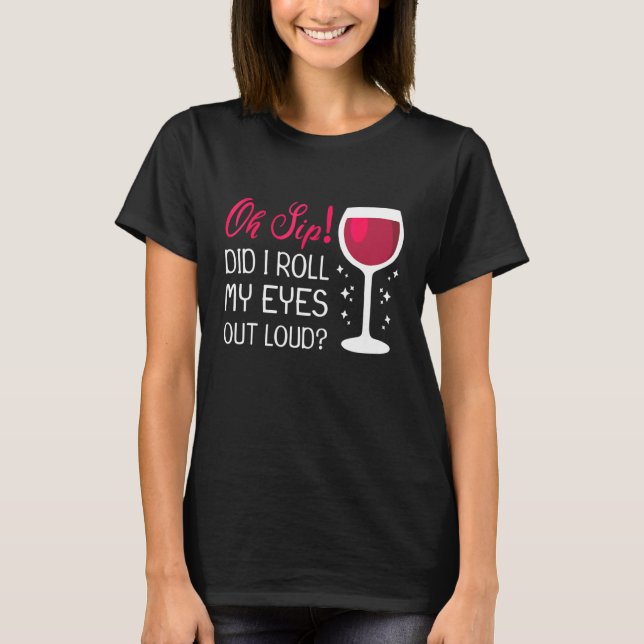 Camiseta Vino De Humor Sarcástico Oh Sip, Me Puse Los Ojos (Anverso)