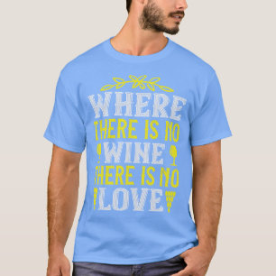 Camiseta Vino Donde No Hay Vino No Hay Amor