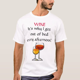 Camiseta ¡VINO - es porqué salgo de cama cada tarde!