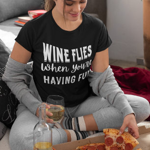 Camiseta Vino moscas cuando te estás divirtiendo