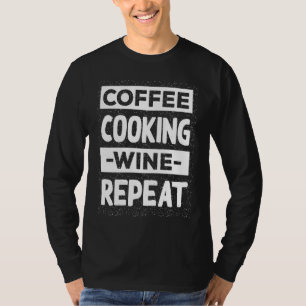 Camiseta Vino para cocinar café Repetir Chef Café  Cocinar 