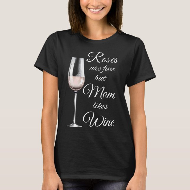 Camiseta Vino Sobre Rosas Para Mamá (Anverso)